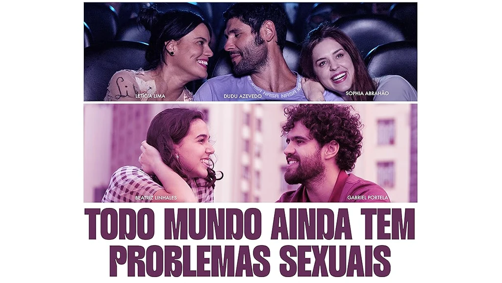 Todo Mundo Ainda Tem Problemas Sexuais, Everyone (Still) Has Problems with Sex